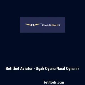 Betitbet Aviator - U&ccedil;ak Oyunu Nasıl Oynanır