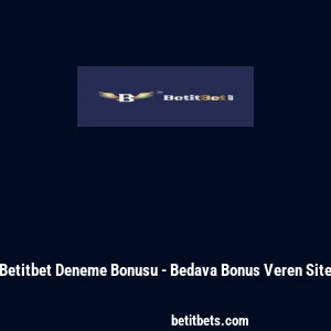 Betitbet Deneme Bonusu - Bedava Bonus Veren Site