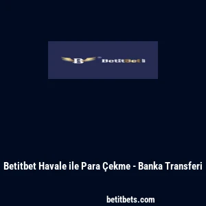 Betitbet Havale ile Para &Ccedil;ekme - Banka Transferi