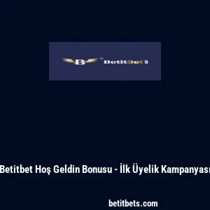 Betitbet Hoş Geldin Bonusu - İlk Üyelik Kampanyası