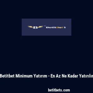 Betitbet Minimum Yatırım - En Az Ne Kadar Yatırılır