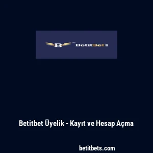 Betitbet &Uuml;yelik - Kayıt ve Hesap A&ccedil;ma