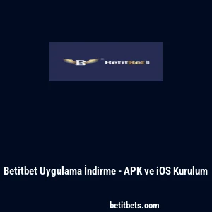 Betitbet Uygulama İndirme - APK ve iOS Kurulum